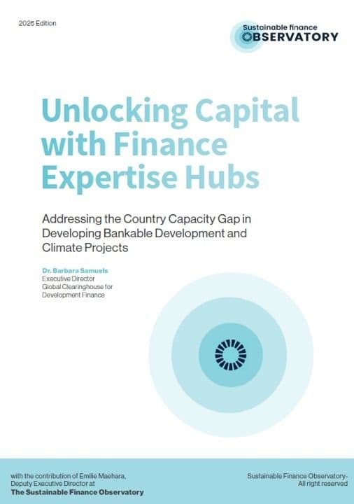 Unlocking Public and Private Capital with Finance Expertise Hubs in Emerging and Developing Countries - Sustainable Finance Observatory Unlocking Public and Private Capital with Finance Expertise Hubs in Emerging and Developing Countries